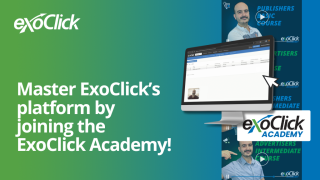 Master ExoClick’s platform by joining the ExoClick Academy Why should I join the ExoClick Academy? elearning platform for media buyers  Elearning platform to improve my advertising skills Learn advertising skills online at your own pace What skills do I need to learn to achieve my advertising goals  Self-paced webmaster expert monetization online courses Elearning portal to learn webmaster skills What will I learn at the ExoClick Academy as an Advertiser What will I learn at the ExoClick Academy as a publisher Media buyer intermediate online advertising courses Media buyer beginner online advertising courses webmaster intermediate website monetization courses webmaster beginner website monetization courses How to become an expert Publisher or Webmaster What skills do I need to become a professional Advertiser